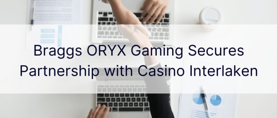 Braggs ORYX Gaming asegura una asociación con Casino Interlaken